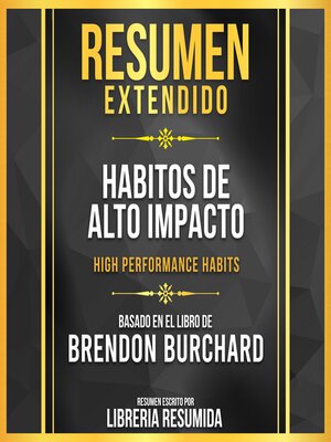 cover image of Resumen Extendido--Habitos De Alto Impacto (High Performance Habits)--Basado En El Libro De Brendon Burchard